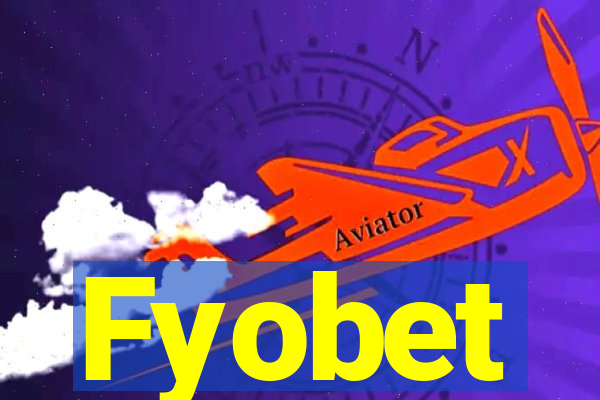 Fyobet