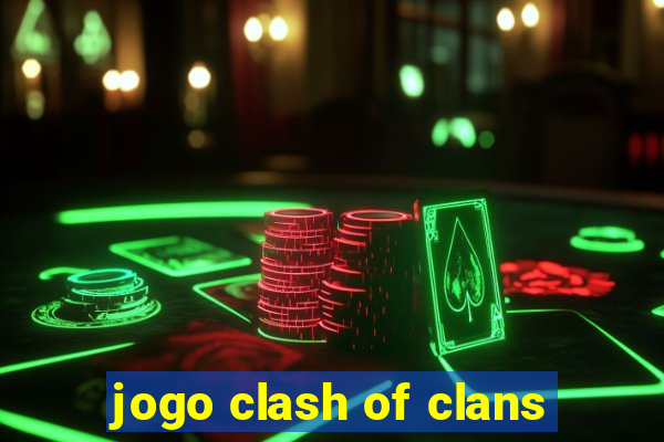 jogo clash of clans