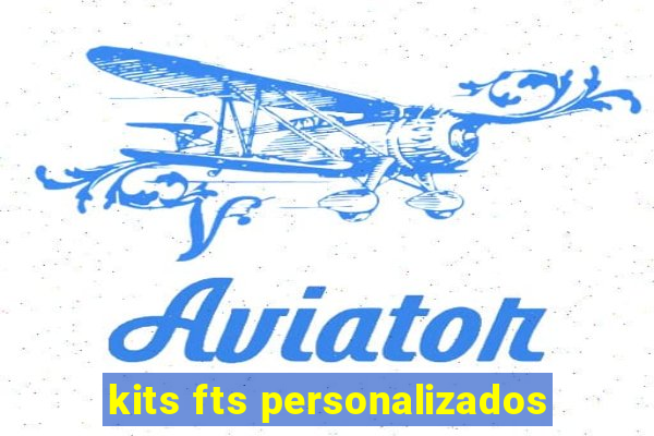 kits fts personalizados