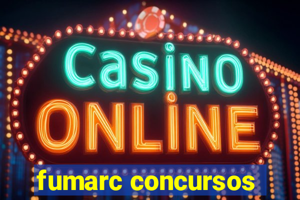 fumarc concursos