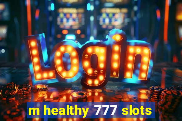 m healthy 777 slots