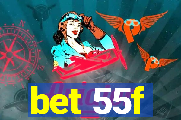 bet 55f