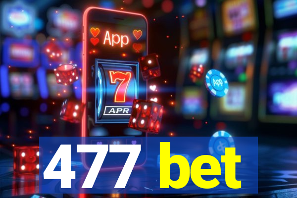 477 bet