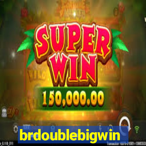 brdoublebigwin