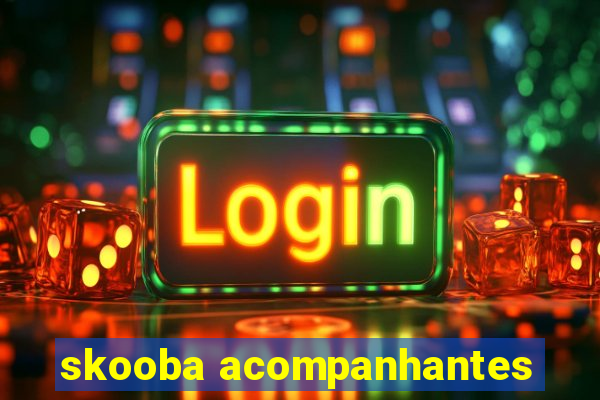 skooba acompanhantes