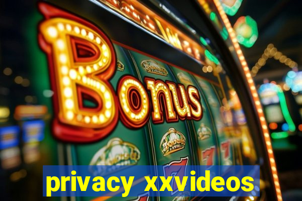 privacy xxvideos