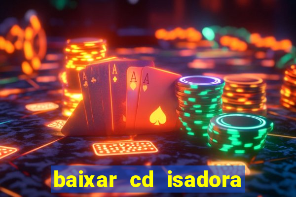 baixar cd isadora pompeo - processo