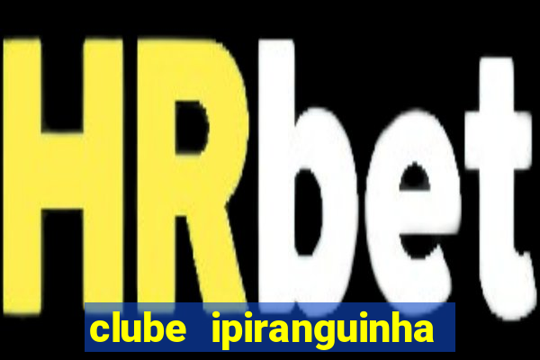 clube ipiranguinha porto alegre