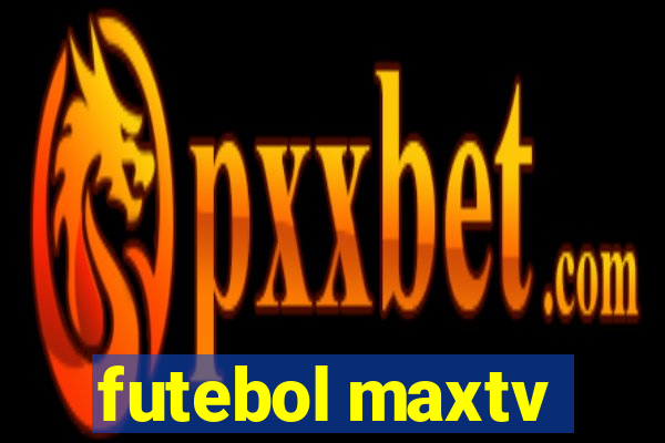 futebol maxtv