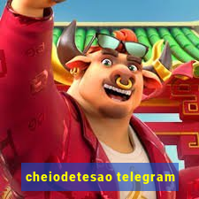 cheiodetesao telegram