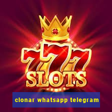 clonar whatsapp telegram