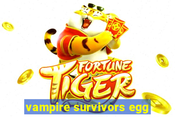 vampire survivors egg