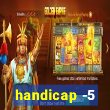 handicap -5