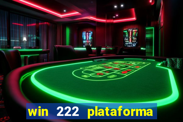 win 222 plataforma de jogos