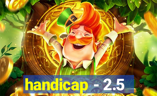 handicap - 2.5