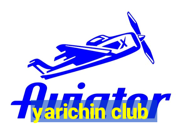 yarichin club