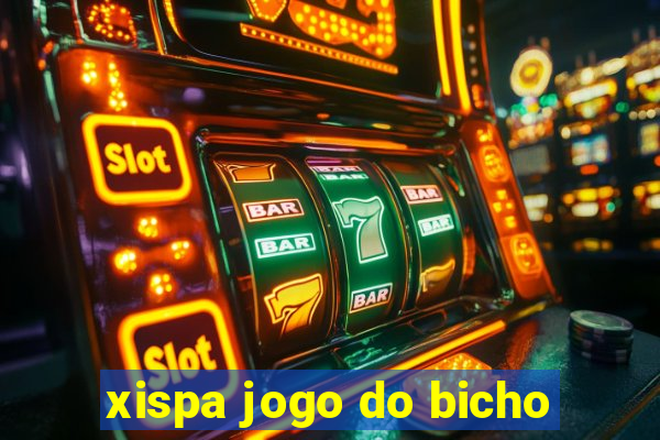 xispa jogo do bicho