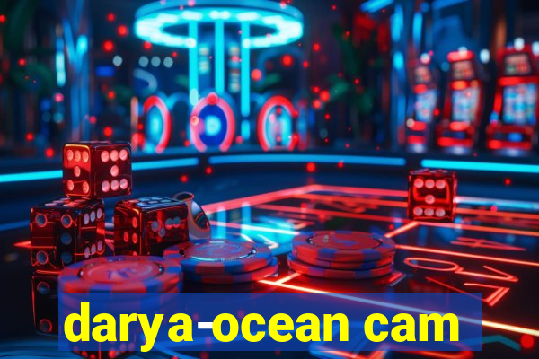 darya-ocean cam