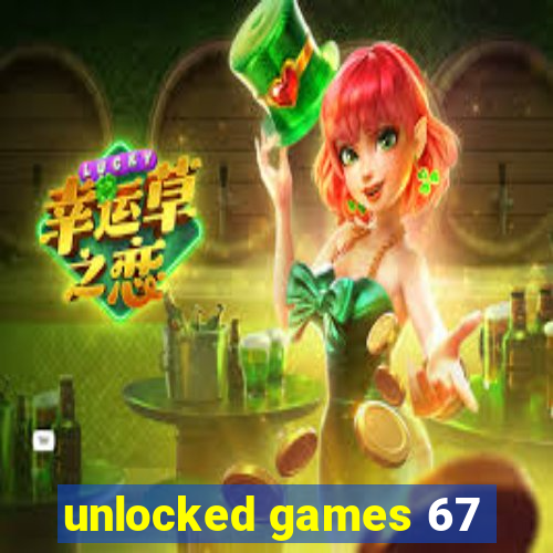 unlocked games 67