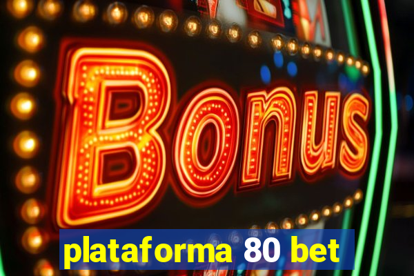 plataforma 80 bet