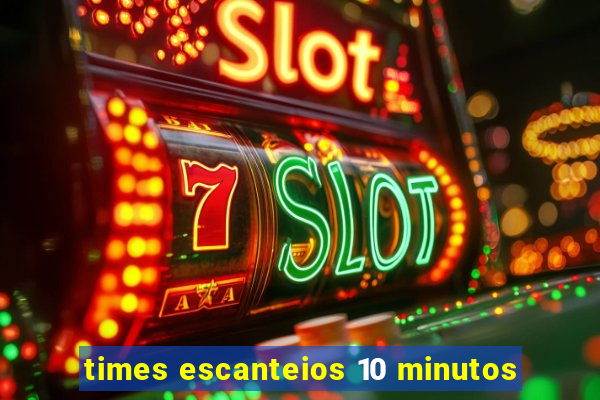 times escanteios 10 minutos