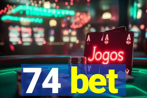 74 bet