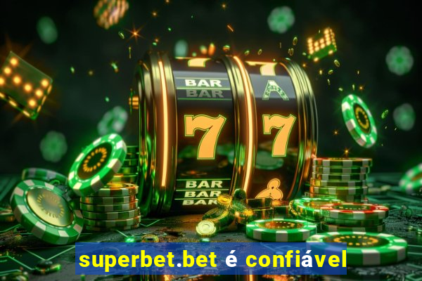 superbet.bet é confiável