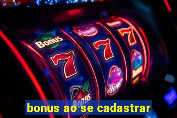 bonus ao se cadastrar