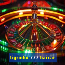 tigrinho 777 baixar