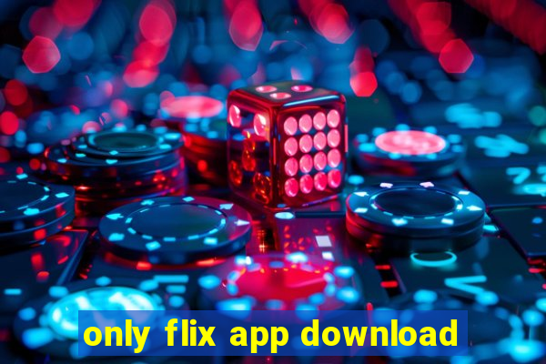 only flix app download