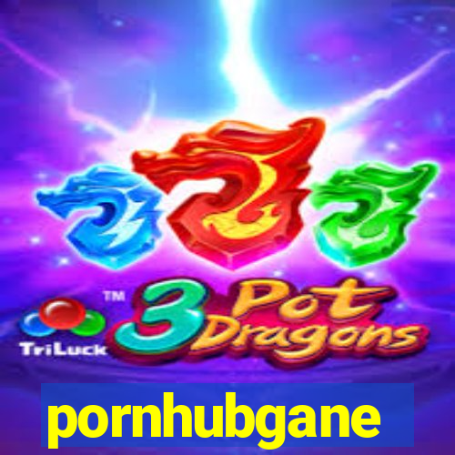 pornhubgane